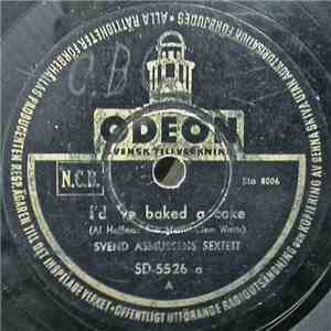 Svend Asmussens Sextett - I'd 've Baked A Cake / I've Got A Lovely Bunch Of ...