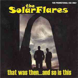 The Solarflares - That Was Then...And So Is This