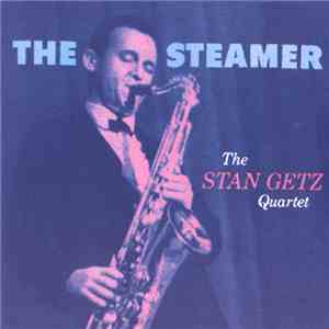 The Stan Getz Quartet - The Steamer