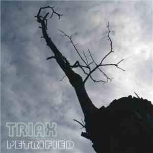 Triax  - Petrified