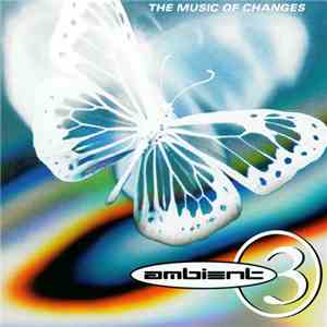 Various - A Brief History Of Ambient Volume 3: The Music Of Changes