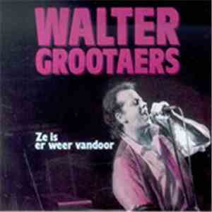 Walter Grootaers - Ze Is Er Weer Vandoor