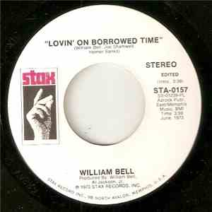 William Bell - Lovin' On Borrowed Time