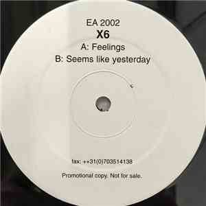 X6 - Feelings / Seems Like Yesterday