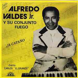Alfredo Valdes Jr. Y Su Conjunto Fuego - A Cataño