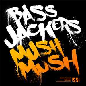 Bassjackers - Mush Mush