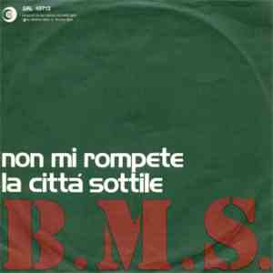 B.M.S. - Non Mi Rompete / La Città Sottile
