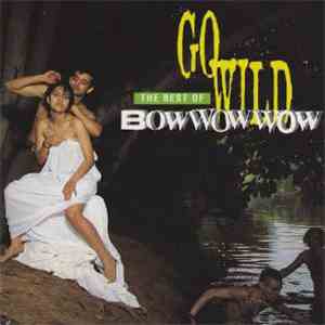 Bow Wow Wow - Go Wild: The Best Of Bowwowwow