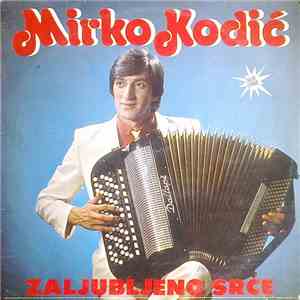 Mirko Kodić - Zaljubljeno Srce