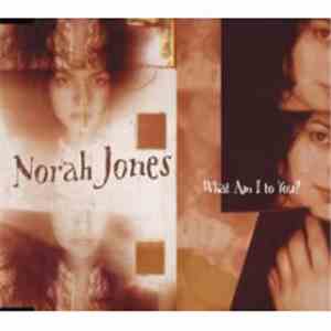 Norah Jones - What Am I To You?