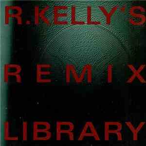 R. Kelly - R. Kelly's Remix Library