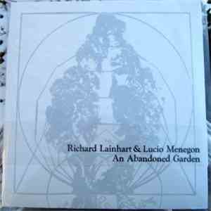 Richard Lainhart & Lucio Menegon - An Abandoned Garden