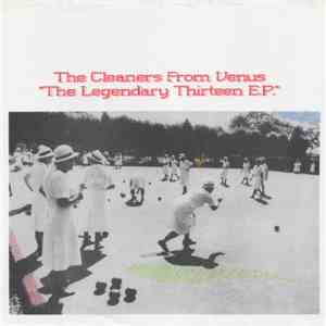The Cleaners From Venus - The Legendary Thirteen E.P.
