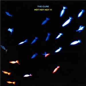 The Cure - Hot Hot Hot!!!
