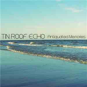 Tin Roof Echo - Antiquated Memories EP