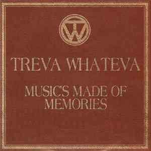 Treva Whateva - Music's Made Of Memories