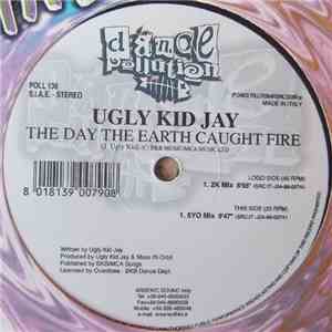 Ugly Kid Jay - The Day The Earth Caught Fire