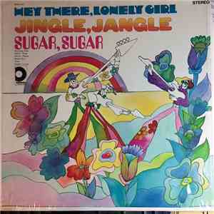 unknown artist - Jingle Jangle - Sugar Sugar - Hey There, Lonely Girl