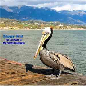 Zippy Kid - The Last Walk to My Painful Loneliness