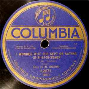 Al Jolson / Irving Kaufman - I Wonder Why She Kept On Saying 