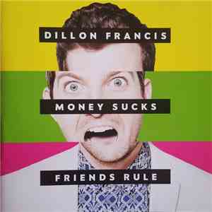 Dillon Francis - Money Sucks, Friends Rule