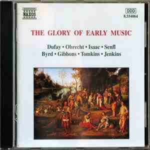 Dufay, Obrecht, Isaac, Senfl, Byrd, Gibbons, Tomkins, Jenkins - The Glory O ...