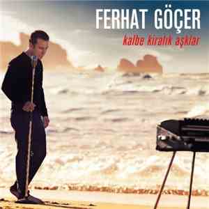 Ferhat Göçer - Kalbe Kiralık Aşklar
