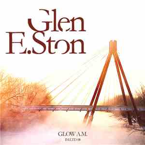Glen E.Ston - Glow A.M.