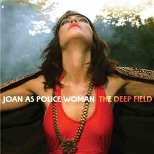 Joan As Police Woman - The Deep Field
