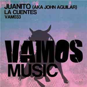 Juanito aka John Aguilar - La Cuentes
