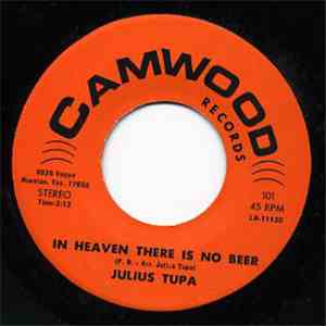 Julius Tupa - In Heaven There Is No Beer / Though I Try