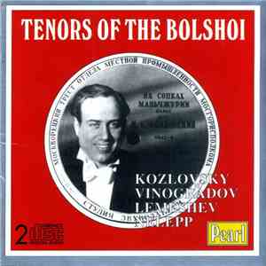 Kozlovsky, Vinogradov, Lemeshev, Nelepp - Tenors Of The Bolshoi