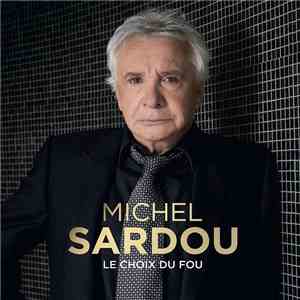 Michel Sardou - Le Choix Du Fou