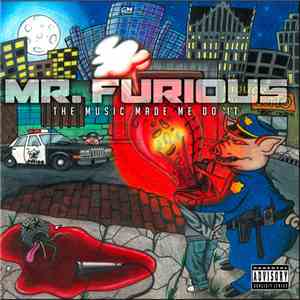 Mr. Furious  - The Music Made Me Do It