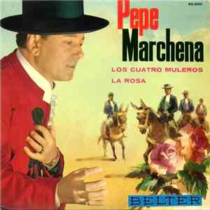 Pepe Marchena - Los Cuatro Muleros / La Rosa