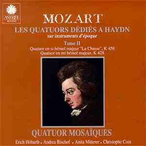 Quatuor Mosaïques / Wolfgang Amadeus Mozart - Les Quatuors Dédiés A Haydn.  ...