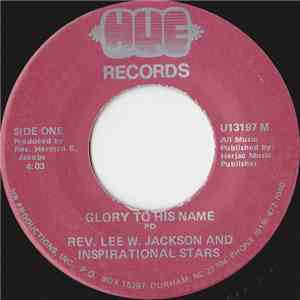 Rev. Lee W. Jackson And The Inspirational Stars - Glory To His Name / A Ser ...