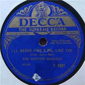 The Rhythm Maniacs  - I'll Never Find A Pal Like You / Dream Mother