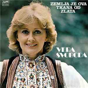 Vera Svoboda - Zemlja Je Ova Tkana Od Zlata