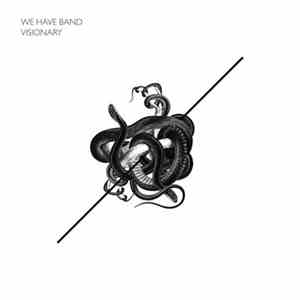 We Have Band - Visionary