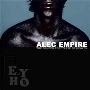 Alec Empire - The Golden Foretaste Of Heaven