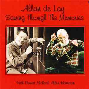 Allan De Lay With  Michael Allen Harrison - Sawing Through The Memories