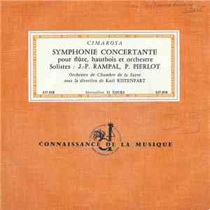 Cimarosa - J.-P. Rampal, P. Pierlot, Orchestre De Chambre De La Sarre, Karl Ristenpart - Symphonie Concertante Pour Flûe, Haubois Et Orchestre