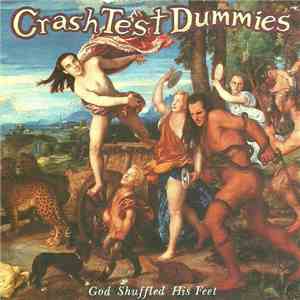 Crash Test Dummies - God Shuffled His Feet