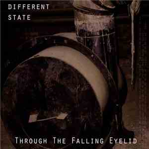 Different State - Through The Falling Eyelid