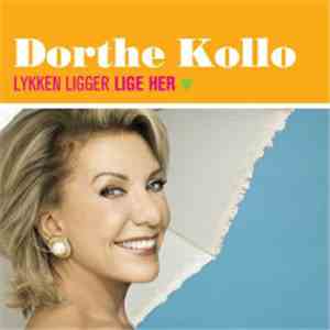 Dorthe Kollo - Lykken Ligger Lige Her