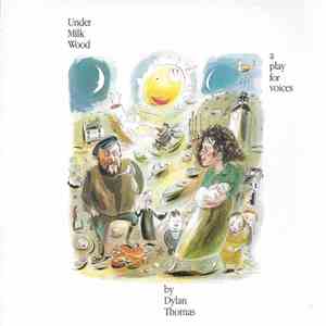 Dylan Thomas - Under Milk Wood (A Play For Voices By Dylan Thomas)