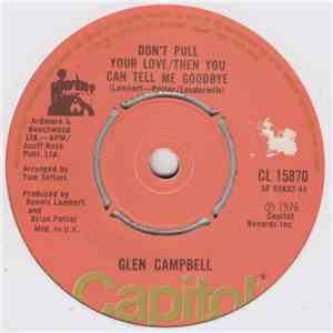 Glen Campbell - Don't Pull Your Love / Then You Can Tell Me Goodbye // I Mi ...