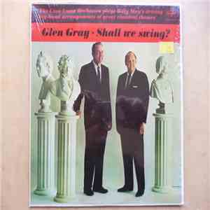 Glen Gray & The Casa Loma Orchestra - Shall We Swing?