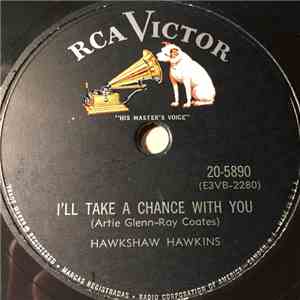 Hawkshaw Hawkins -  I'll Take A Chance With You / Why Don't You Leave This  ...